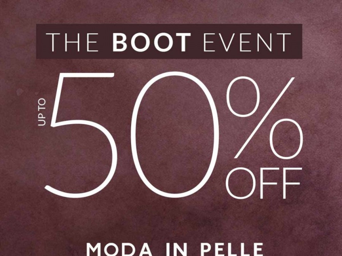 SAVE UP TO 50% OFF at The Boot Event at MODA IN PELLE